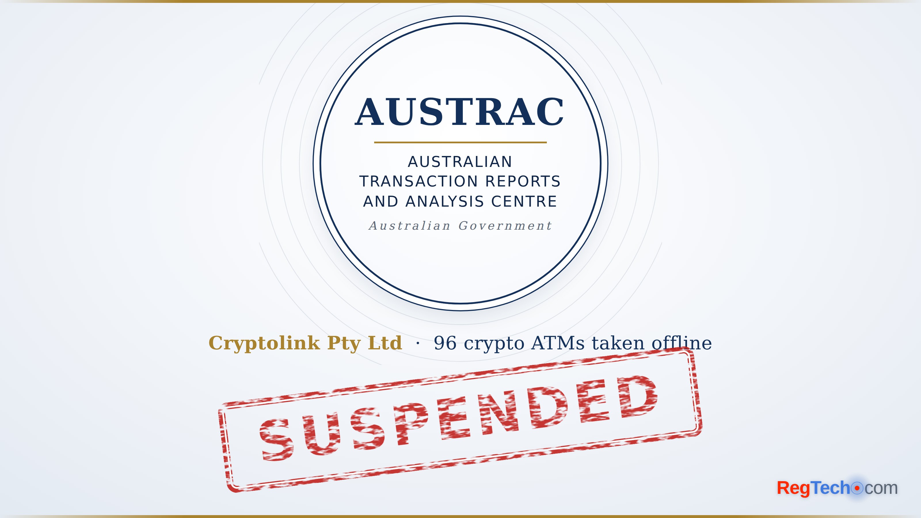 AUSTRAC suspends Cryptolink and takes 96 crypto ATMs offline over compliance failures
