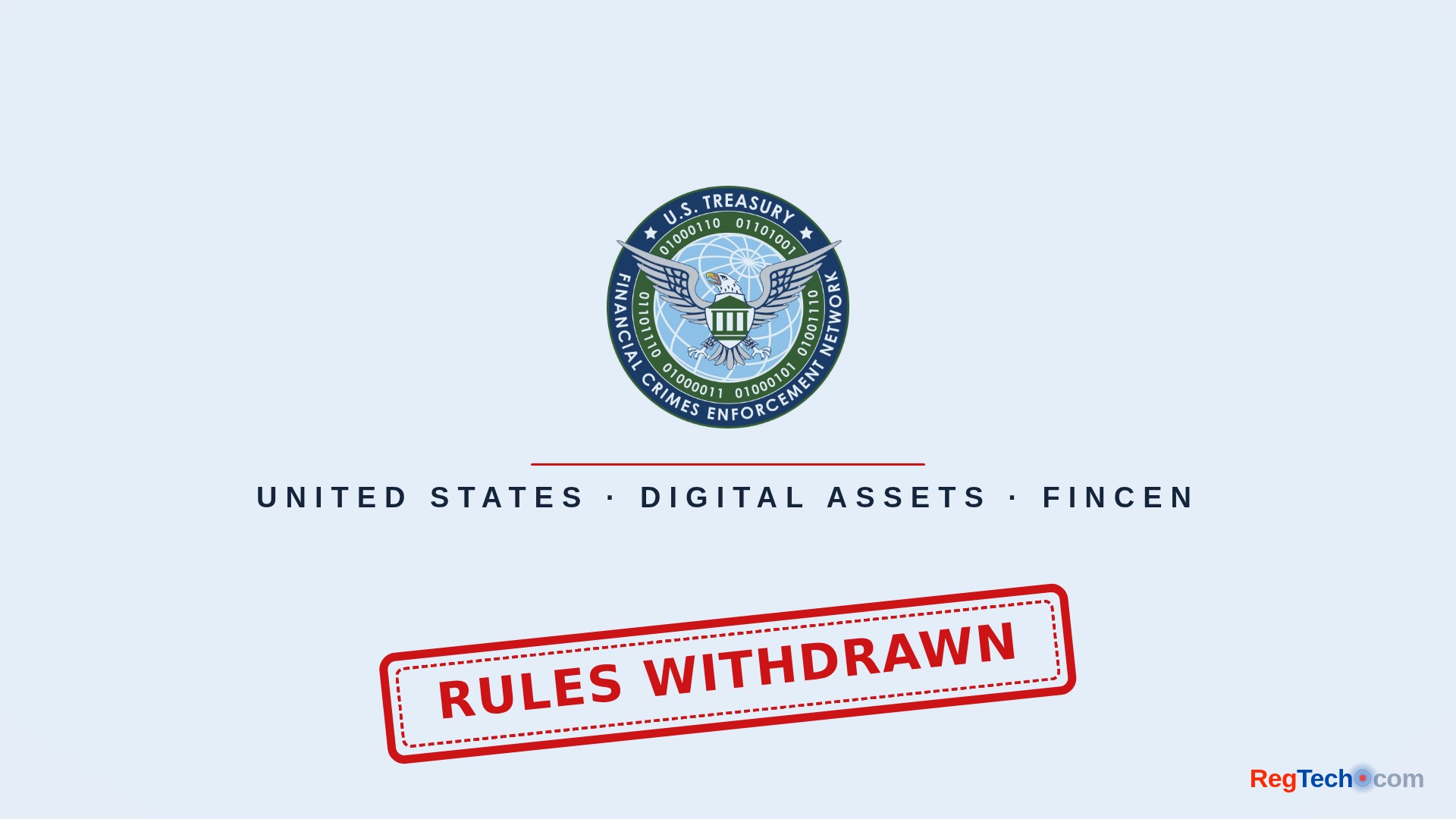 FinCEN Withdraws Proposed Unhosted Wallet and Crypto Mixing Rules