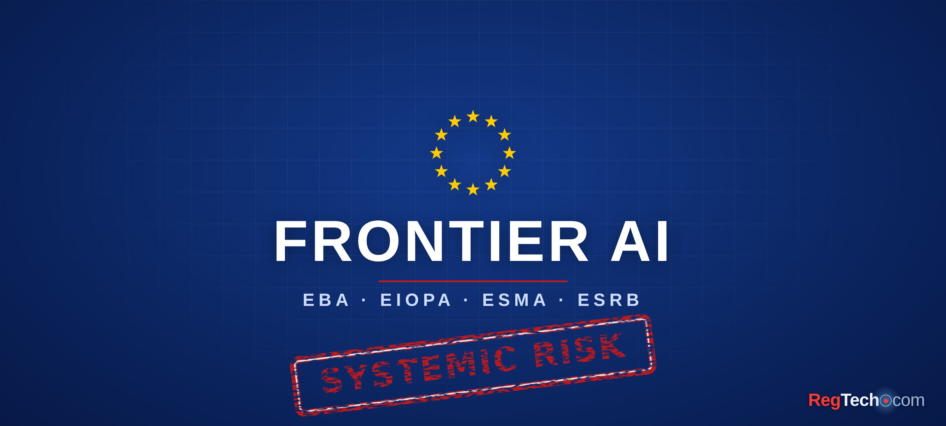 EU supervisors move to contain systemic risk from frontier AI models