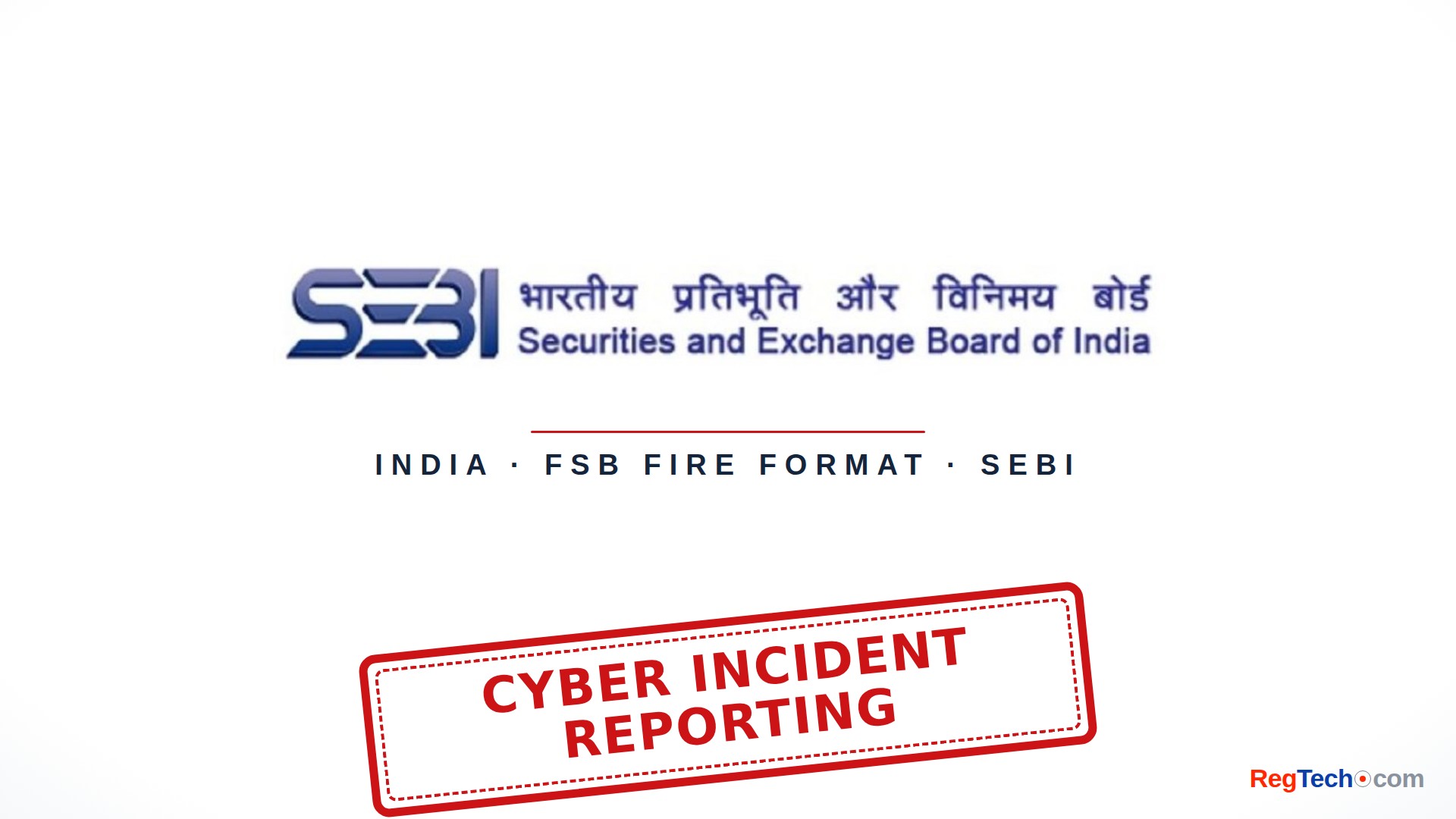 SEBI Aligns Cyber Incident Reporting With the FSB's FIRE Format